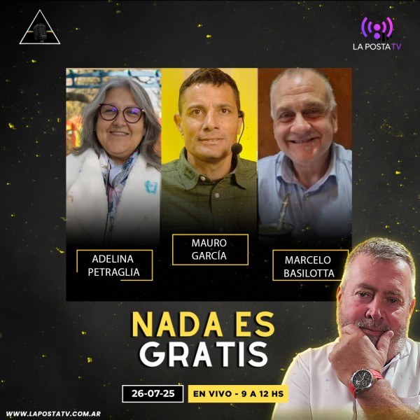 NADA ES GRATIS 38: Mauro García - Marcelo Basilotta - Adelina Petraglia