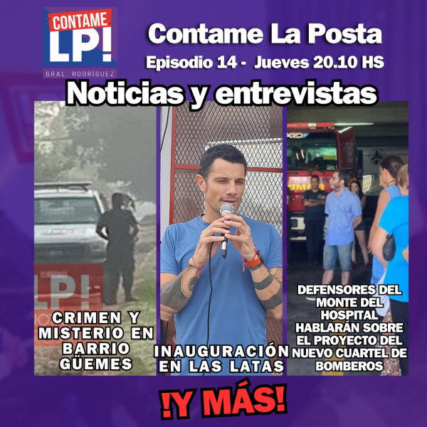 Contame La Posta - Ep 14 - Escalofriante crimen / Inauguración en Las Latas / Defensores del monte