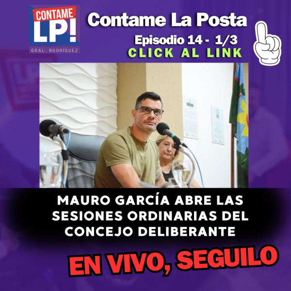Contame La Posta - Especial - Apertura de sesiones del Concejo Deliberante / Discurso Mauro García