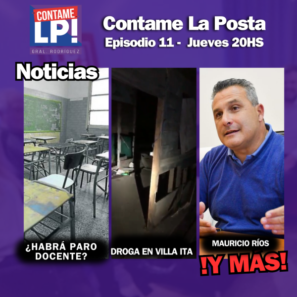 Contame La Posta - Ep 12 - Narcotráfico, posible paro docente y qué pasará con las obras públicas