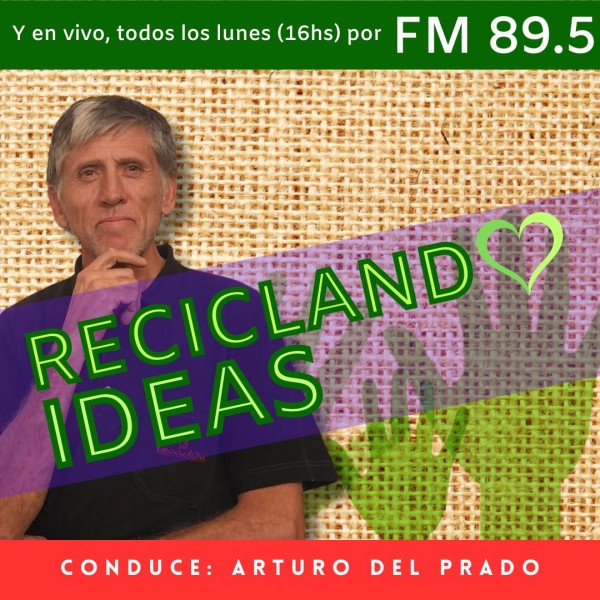 Reciclando Ideas Emisión 313 - Reciclando Ideas